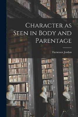 Character as Seen in Body and Parentage - Furneaux Jordan - cover