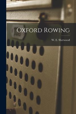 Oxford Rowing - Sherwood W E - cover
