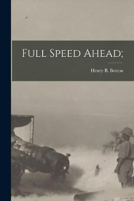 Full Speed Ahead; - Henry B Beston - cover