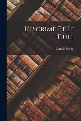 L'escrime Et Le Duel - Camille Prevost - cover