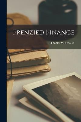 Frenzied Finance - Thomas W Lawson - cover
