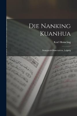Die Nanking Kuanhua: Inaugural-dissertation, Leipzig - Karl Hemeling - cover