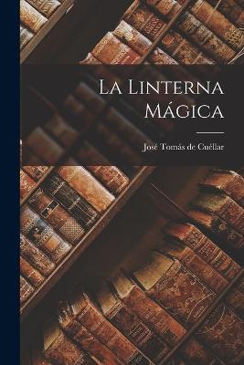 La Linterna Magica - Jose Tomas de Cuellar - cover