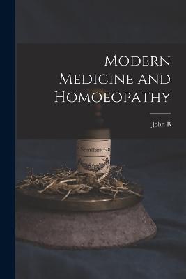 Modern Medicine and Homoeopathy - John B 1852-1924 Roberts - cover
