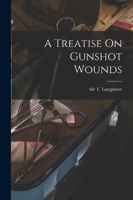 A Treatise On Gunshot Wounds - cover