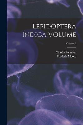 Lepidoptera Indica Volume; Volume 2 - Moore Frederic 1830-1907,Swinhoe Charles 1838- - cover