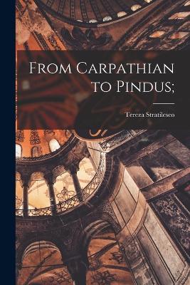 From Carpathian to Pindus; - Tereza Stratilesco - cover