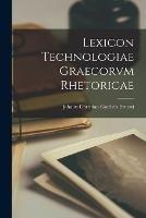 Lexicon Technologiae Graecorvm Rhetoricae - Johann Christian Gottlieb Ernesti - cover