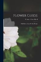 Flower Guide: Wild Flowers East Of The Rockies - Chester Albert Reed - cover