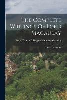 The Complete Writings Of Lord Macaulay: History Of England - cover