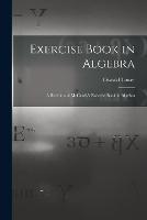 Exercise Book in Algebra: A Revision of McCurdy's Exercise Book in Algebra - Oswald Tower - cover