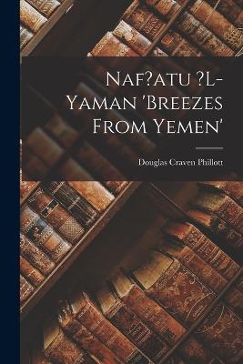 Naf?atu ?L-Yaman 'Breezes From Yemen' - Douglas Craven Phillott - cover