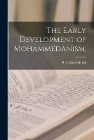 The Early Development of Mohammedanism; - Margoliouth D S (David Samuel) - cover