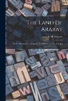 The Land of Ararat: Twelve Discourses on Armenia, her History and her Church - S M Gregory - cover