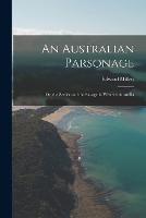 An Australian Parsonage; Or, the Settler and the Savage in Western Australia - Edward Millett - cover