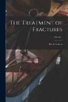 The Treatment of Fractures; Volume 1 - Rene Leriche - cover