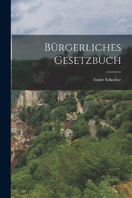 Burgerliches Gesetzbuch - Ernst Schultze - cover