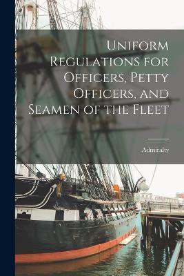 Uniform Regulations for Officers, Petty Officers, and Seamen of the Fleet - Admiralty - cover