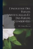 L'industrie Des Fleurs Artificielles Et Des Fleurs Conservees - H L Alphonse Blanchon - cover
