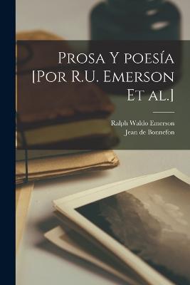 Prosa y poesía [por R.U. Emerson et al.] - Ralph Waldo Emerson,Jean De Bonnefon,Andrés Terzaga - cover