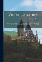 L'Ouest canadien: Sa decouverte par le Sieur de la Verendrye; son exploitation par les compagnies de traiteurs jusqu'a l'annee 1822 - Georges Dugas - cover