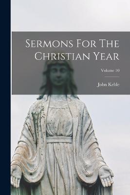 Sermons For The Christian Year; Volume 10 - John Keble - cover