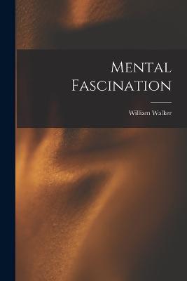 Mental Fascination - William Walker 1862-1932 Atkinson - cover