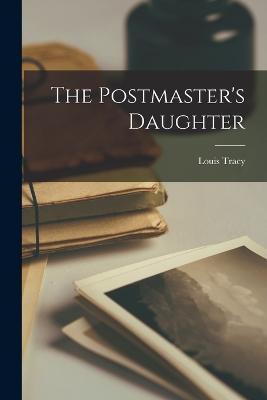 The Postmaster's Daughter - Louis Tracy - cover