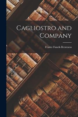 Cagliostro and Company - Frantz Funck-Brentano - cover
