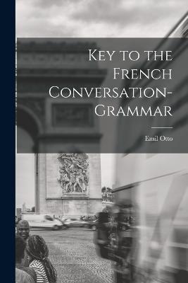 Key to the French Conversation-Grammar - Emil Otto - cover