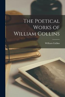 The Poetical Works of William Collins - William Collins - cover