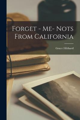 Forget - Me- Nots From California - Grace Hibbard - cover