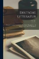 Deutsche Litteratur: Precis De L'histoire De La Litterature, Notices Biographiques Et Analyses (Preparation Aux Examens) - F Kastler - cover