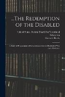 ...The Redemption of the Disabled: A Study of Programmes of Rehabilitation for the Disabled of War and of Industry - Garrard Harris - cover