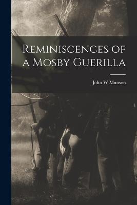 Reminiscences of a Mosby Guerilla - John W Munson - cover