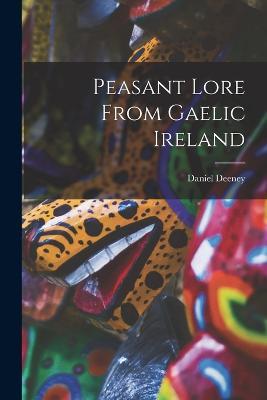 Peasant Lore From Gaelic Ireland - Daniel Deeney - cover