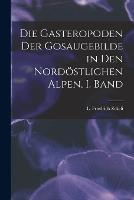 Die Gasteropoden der Gosaugebilde in den nordoestlichen Alpen, I. Band - Zekeli L Friedrich - cover