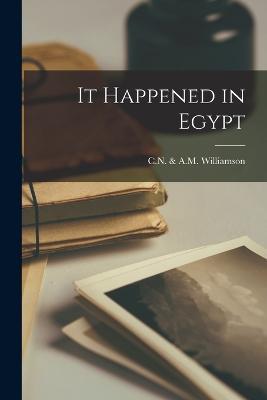 It Happened in Egypt - C N & a M Williamson - cover