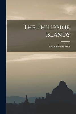 The Philippine Islands - Ramon Reyes Lala - cover