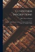 Cuneiform Inscriptions: Chaldean, Babylonian and Assyrian Collections Contained in the Library of J. Pierpont Morgan - John Pierpont Morgan - cover