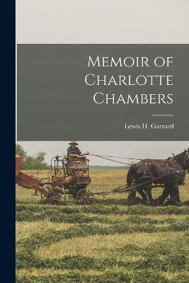 Memoir of Charlotte Chambers - Lewis H Garrard - cover