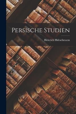 Persische Studien - Heinrich Hubschmann - cover