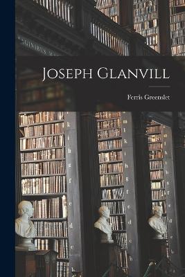 Joseph Glanvill - Ferris Greenslet - cover