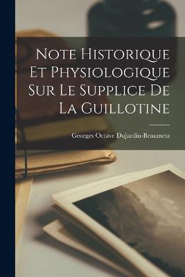 Note historique et physiologique sur le supplice de la guillotine - cover