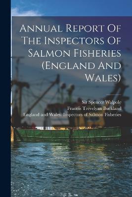 Annual Report Of The Inspectors Of Salmon Fisheries (england And Wales) - cover