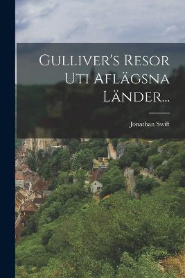 Gulliver's Resor Uti Aflägsna Länder... - Jonathan Swift - cover