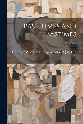 Past Times and Pastimes; Volume 1 - cover