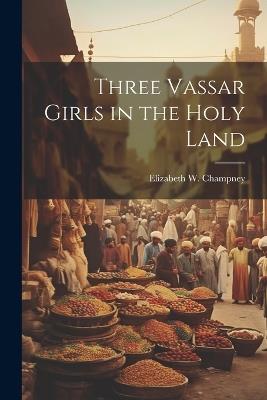 Three Vassar Girls in the Holy Land - cover