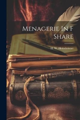 Menagerie In F Share - H W Heinsheimer - cover