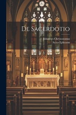 De Sacerdotio - Syrus Ephraem,Johannes Chrysostomus - cover